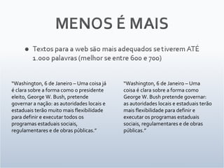 “ Washington, 6 de Janeiro – Uma coisa já é clara sobre a forma como o presidente eleito, George W. Bush, pretende governar a nação: as autoridades locais e estaduais terão muito mais flexibilidade para definir e executar todos os programas estaduais sociais, regulamentares e de obras públicas.”  “ Washington, 6 de Janeiro – Uma coisa é clara sobre a forma como George W. Bush pretende governar: as autoridades locais e estaduais terão mais flexibilidade para definir e executar os programas estaduais sociais, regulamentares e de obras públicas.” 