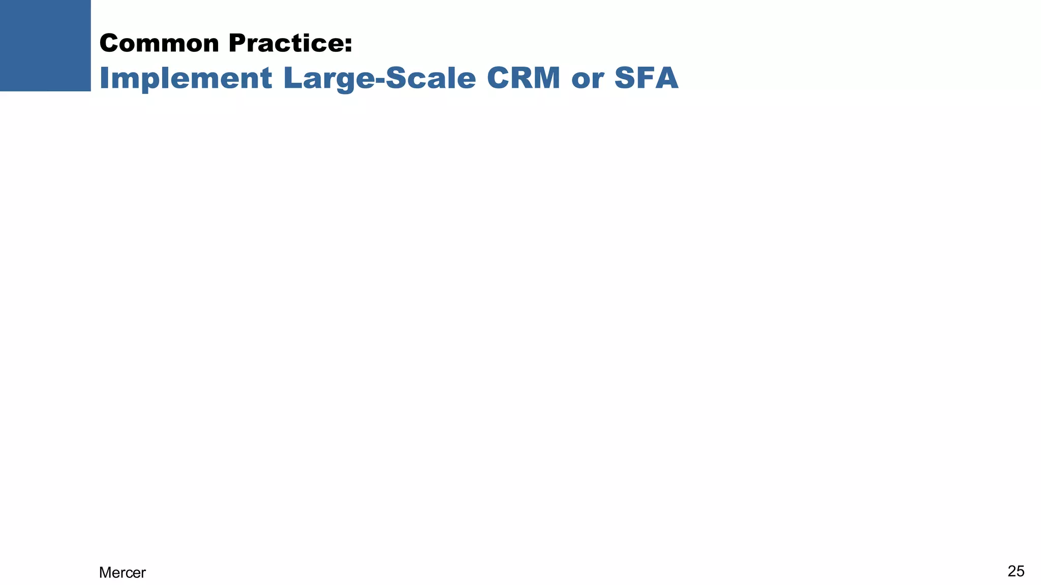 Common Practice:  Implement Large-Scale CRM or SFA  