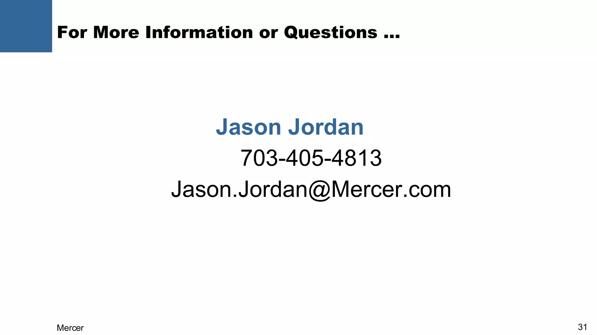 For More Information or Questions … Jason Jordan   703-405-4813 [email_address] 