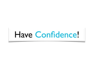 Have Conﬁdence!
 