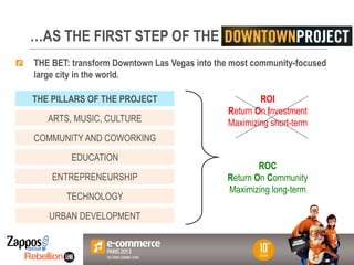 Votre Logo
ici
…AS THE FIRST STEP OF THE
! THE BET: transform Downtown Las Vegas into the most community-focused
large cit...