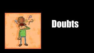 Doubts
 