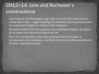  Jane believes that Rochester‘s age does not make him wiser and she
  makes that known – again showing her rebellious sid...