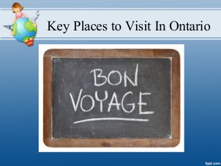 Key Places to Visit In Ontario
 