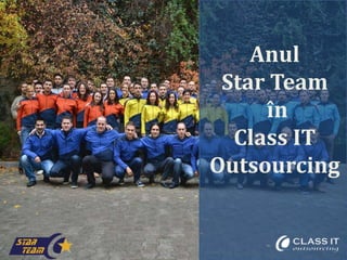 Anul
Star Team
în
Class IT
Outsourcing

 