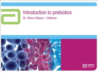 Introduction to prebiotics
Dr. Glenn Gibson – Webinar
 