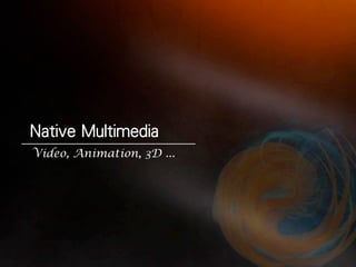 Video, Animation, 3D ...
 