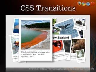 Firefox 4~ http://24ways.org/2009/going-nuts-with-css-transitions
 