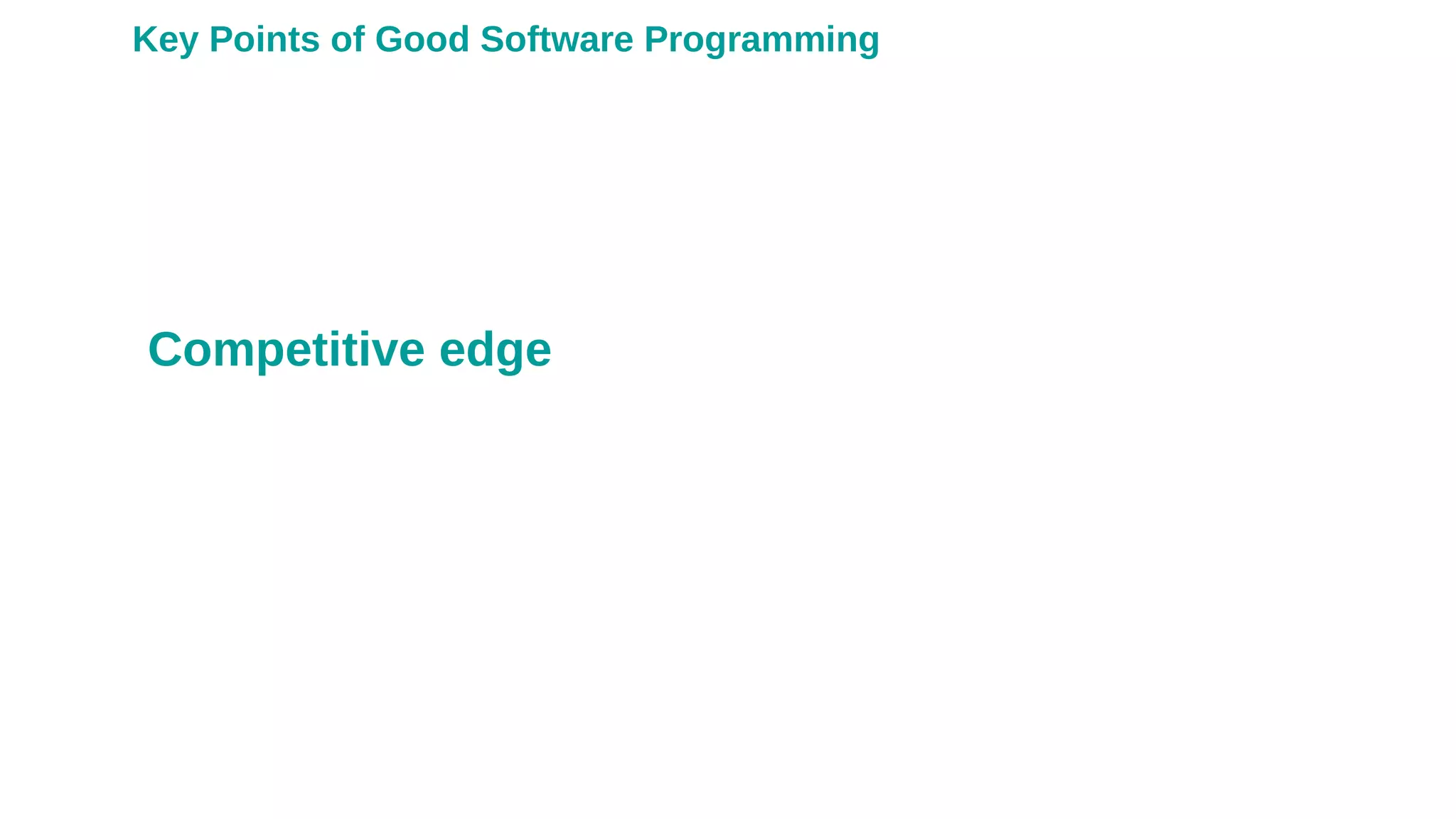 Competitive edge
Key Points of Good Software Programming
 