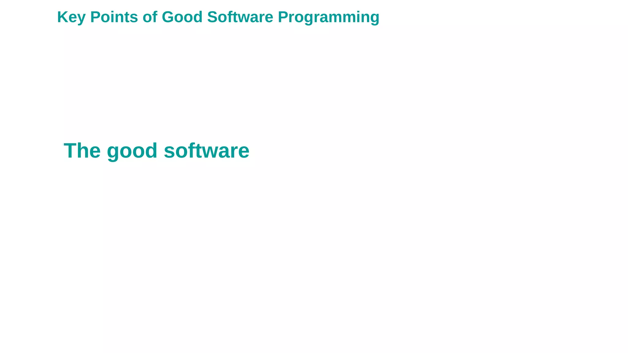 The good software
Key Points of Good Software Programming
 