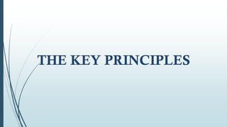 THE KEY PRINCIPLES
 