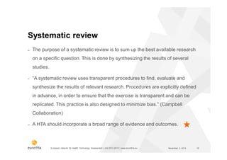 European network for Health Technology Assessment | JA2 2012-2015 | www.eunethta.eu
˗ The purpose of a systematic review i...