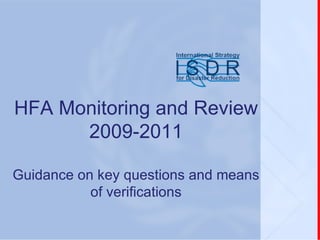 HFA Monitoring and Review 2009-2011 Guidance on key questions and means of verifications 
