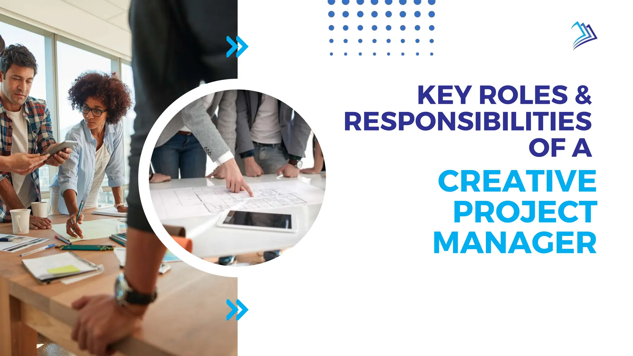 CREATIVE
PROJECT
MANAGER
KEY ROLES &
RESPONSIBILITIES
OF A
 