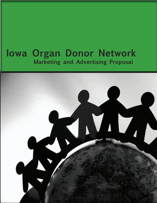 Iowa Organ Donor Network
     Marketing and Advertising Proposal




                 K3YS FOR LIFE
 