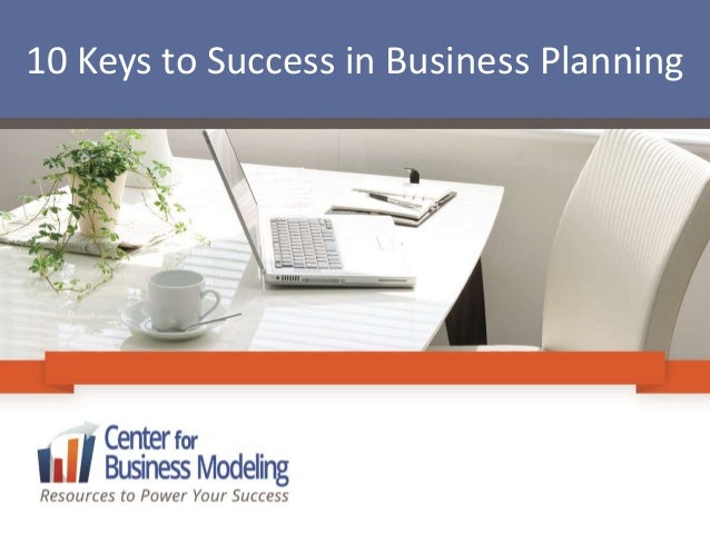 How To Write Keys To Success In A Business Plan 10 Keys to Success in Business Planning