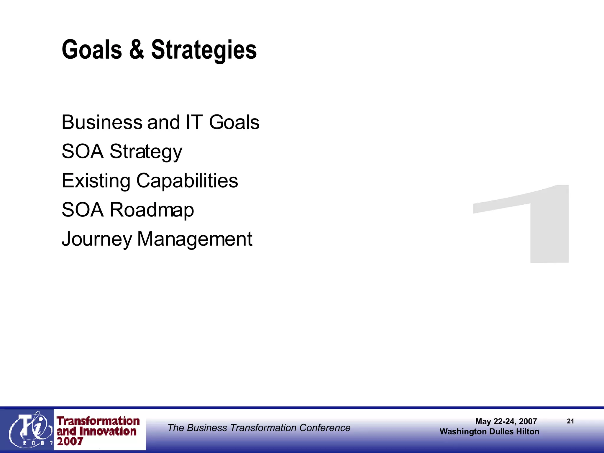Goals & Strategies Business and IT Goals SOA Strategy Existing Capabilities  SOA Roadmap Journey Management 1 
