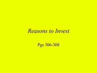 Reasons to Invest

    Pgs 306-308
 