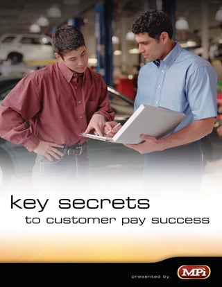 key secrets
 to customer pay success



              presented by
 