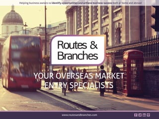 YOUR OVERSEAS MARKET
ENTRY SPECIALISTS
 