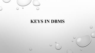KEYS IN DBMS
 