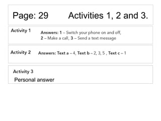 Page: 29 Activities 1, 2 and 3.
Personal answerPersonal answer
 