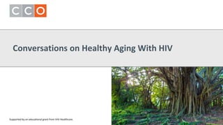Conversations on Healthy Aging With HIV
Supported by an educational grant from ViiV Healthcare.
 