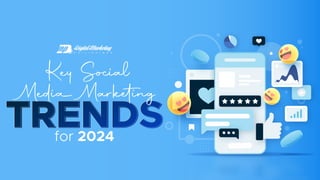 TRENDS
Key Social
Media Marketing
for 2024
 