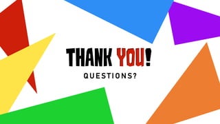 THANK You!
Q U E S T I O N S ?
 
