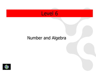 Level 6



Number and Algebra
 