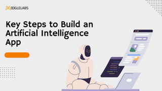Key Steps to Build an
Artificial Intelligence
App
 