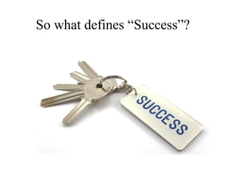 So what defines “Success”?
• Delivering scope?
• Within budget?
• On schedule?
 