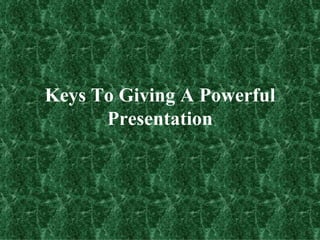 Keys To Giving A Powerful Presentation 