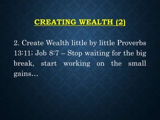 CREATING WEALTH (5)
• 7 Invest Consistently 2, Cor 9:6
Wealth creation is a lifestyle. How do
you invest what you have? Ti...