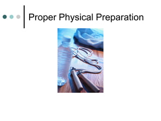 Proper Physical Preparation
 