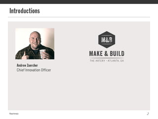 Introductions
Keystonejs 2
Andrew Zuercher
Chief Innovation Officer
 