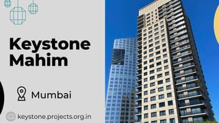 Keystone
Mahim
Mumbai
keystone.projects.org.in
 
