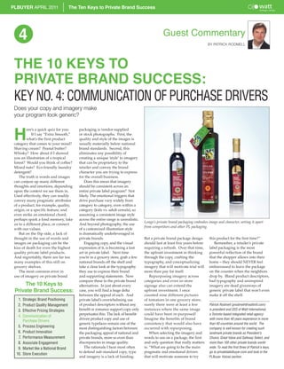 PLBUYER APRIL 2011                     The Ten Keys to Private Brand Success




   4                                                                                             Guest Commentary
                                                                                                                              BY PATRICK RODMELL




 THE 10 KEYS TO
 PRIVATE BRAND SUCCESS:
 KEY NO. 4: COMMUNICATION OF PURCHASE DRIVERS
 Does your copy and imagery make
 your program look generic?



 H
         ere’s a quick quiz for you:       packaging is vendor-supplied
            If I say “Extra Smooth,”       or stock photographs. First, the
         what’s the first product          quality and style of the images is
 category that comes to your mind?         usually materially below national
 Shaving cream? Peanut butter?             brand standards. Second, this
 Whisky? How about if I showed             eliminates any possibility of
 you an illustration of a tropical         creating a unique ‘style’ to imagery
 forest? Would you think of coffee?        that can be proprietary to the
 Mixed nuts? Eco-friendly laundry          retailer and convey the brand
 detergent?                                character you are trying to express
    The truth is words and images          for the overall business.
 can conjure up many different                 Does this mean that imagery
 thoughts and emotions, depending          should be consistent across an
 upon the context we see them in.          entire private label program? Not
 Used effectively, they can readily        likely. The emotional triggers that
 convey many pragmatic attributes          drive purchase vary widely from
 of a product, for example, quality,       category to category, even within a
 origin, or a specific feature, and        category (kids vs. adult cereals), so
 even strike an emotional chord;           assuming a consistent image style
 perhaps spark a fond memory, take         across the entire range is unrealistic.
                                                                                     Longo’s private brand packaging embodies image and character, setting it apart
 us to a different place, or connect       And beyond photography, the use
                                                                                     from competitors and other PL packaging.
 with our values.                          of a customized illustration style
    But on the flip side, a lack of        is dramatically underleveraged in
 thought in the use of words and           private brands.                           But a private brand package design        this product for the first time?”
 images on packaging can be the                Engaging copy, and the visual         should last at least five years before       Remember, a retailer’s private
 kiss of death for even the highest        expression of it, is becoming a lost      requiring a refresh. Over that time,      label packaging is the most
 quality private label products.           art in private label. Next time           the upfront investment in thinking        powerful reflection of the brand
 And regrettably, there are far too        you’re in a grocery store, grab a few     through the copy, crafting the            that the shopper allows into their
 many examples of this still on            national brands off the shelf and         typography, and conceptualizing           home – they should NEVER feel
 grocery shelves.                          take a close look at the typography       imagery that will motivate trial will     embarrassed to leave the package
    The most common error in               they use to express their brand           more than pay for itself.                 on the counter when the neighbors
 use of imagery on private brand           and supporting statements. Now                Repurposing imagery across            drop by. Bland product descriptors,
                                           compare these to the private brand        categories and even in-store              bad typography and uninspired
     The 10 Keys to                        alternatives. In just about every         signage also can extend the               imagery are dead giveaways of
 Private Brand Success:                    case, you will find a huge delta          upfront investment. I once                generic private label that won’t even
                                           between the appeal of each. And           counted nine different pictures           make it off the shelf.
   1.   Strategic Brand Positioning        private label’s overwhelming use          of tomatoes in one grocery store;
   2.   Product Quality Management         of product descriptors without any        surely there were at least a few          Patrick Rodmell (prodmell@wattintl.com)
   3.   Effective Pricing Strategies       benefit or romance support copy only      instances where the same image            is president and CEO of Watt International,
                                           perpetuates this. The lack of benefit-    could have been re-purposed!              a Toronto-based integrated retail agency
   4.   Communication of
                                           driven product copy and use of            Imagine the benefits of brand             with more than 40 years experience in more
        Purchase Drivers
                                           generic typefaces remain one of the       consistency that would also have          than 40 countries around the world. The
   5.   Process Engineering                most distinguishing factors between       occurred with repurposing.                company is well known for creating such
   6.   Product Innovation                 the packaging appeal of national and          When selecting the imagery and        landmark private brands as President’s
   7.   Performance Measurement            private brands, more so even than         words to use on a package, the first      Choice, Great Value and Safeway Select, and
   8.   Associate Engagement               discrepancies in image quality.           and only question that really matters     more than 100 other private brands world-
   9.   Market like a National Brand           The rationale I hear most often       is: “What are going to be the main        wide. To read the first three of Patrick’s keys,
                                           to defend sub-standard copy, type         pragmatic and emotional drivers           go to privatelabelbuyer.com and look in the
  10.   Store Execution
                                           and imagery is a lack of funding.         that will motivate someone to try         PLBuyer Voices section.
 
