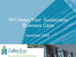 RPI Helps Your  Sustainable Business Case December 2009 