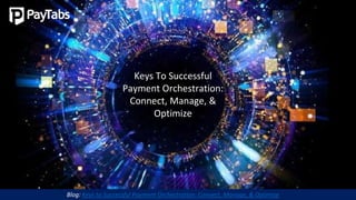 1
Keys To Successful
Payment Orchestration:
Connect, Manage, &
Optimize
Blog: Keys to Successful Payment Orchestration: Connect, Manage, & Optimize
 
