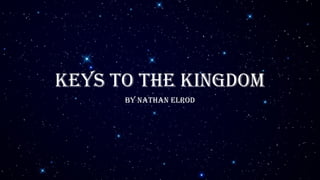 Keys to the Kingdom
By nathan elrod
 