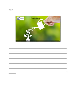Slide 32
Business growth – Key strategies for growth
Franchising
Business growth – Key strategies for growth
_____________________________________________________________________________________
_____________________________________________________________________________________
_____________________________________________________________________________________
_____________________________________________________________________________________
_____________________________________________________________________________________
_____________________________________________________________________________________
_____________________________________________________________________________________
_____________________________________________________________________________________
_____________________________________________________________________________________
_____________________________________________________________________________________
__________
 