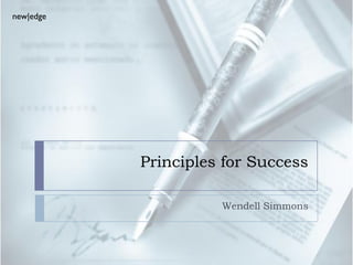 new|edge




           Principles for Success

                     Wendell Simmons
 