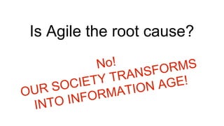 Is Agile the root cause?
 