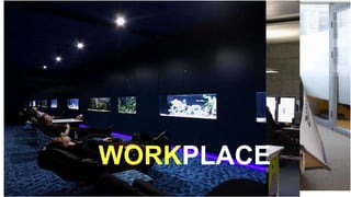 4
WORKPLACE
 