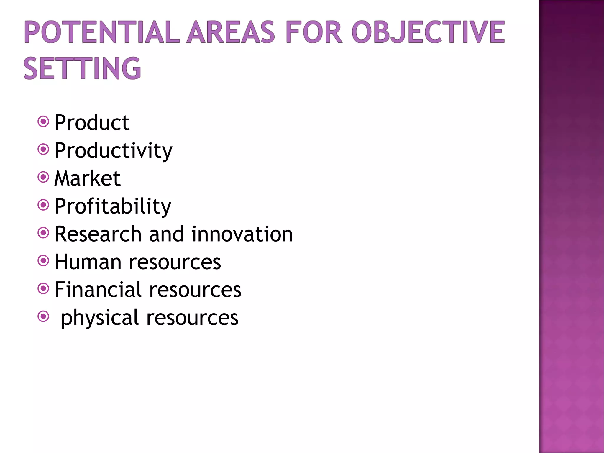 Product Productivity Market Profitability Research and innovation Human resources Financial resources physical resources 