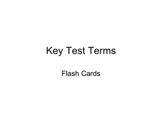 Key Test Terms Flash Cards 