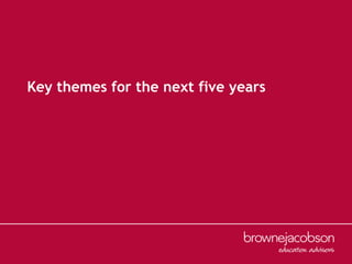 Key themes for the next five years
 