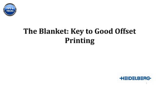 The Blanket: Key to Good Offset
Printing
 