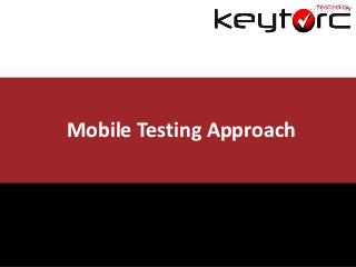 Mobile Testing Approach

 